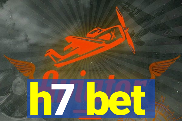 h7 bet