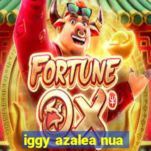 iggy azalea nua