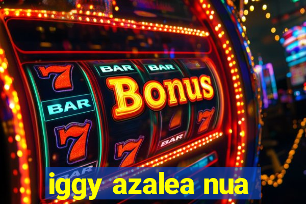 iggy azalea nua