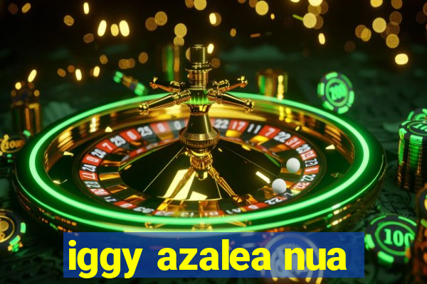 iggy azalea nua