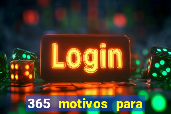 365 motivos para te amar