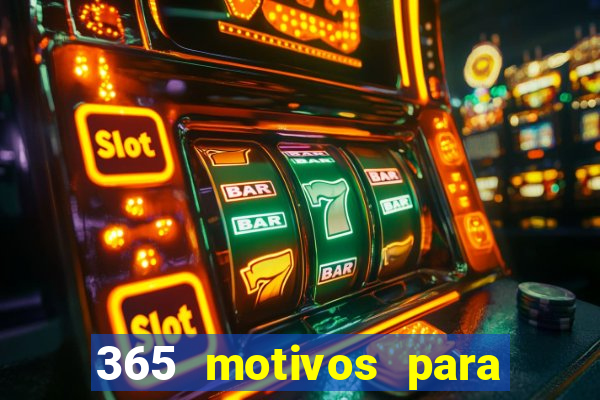 365 motivos para te amar