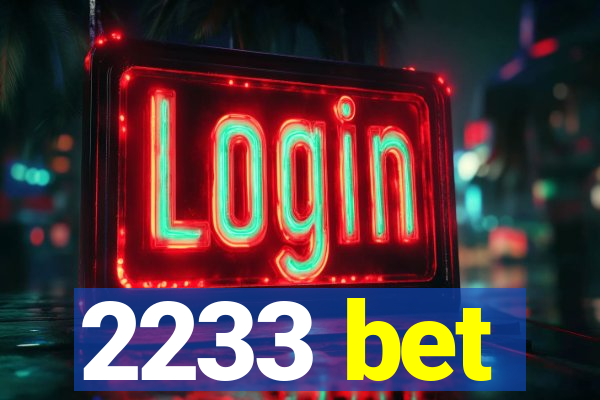 2233 bet