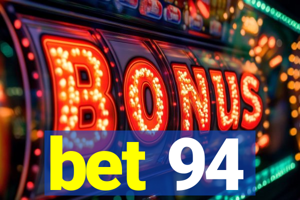bet 94