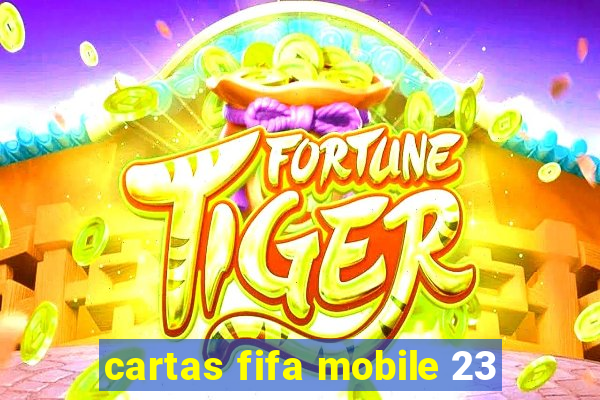 cartas fifa mobile 23