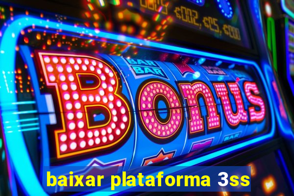 baixar plataforma 3ss