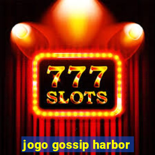 jogo gossip harbor