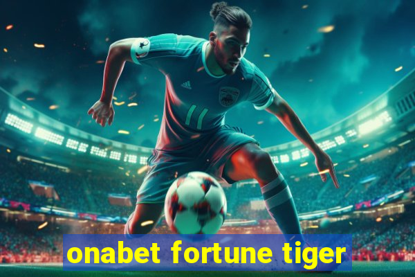 onabet fortune tiger
