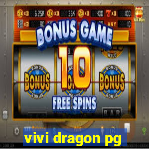 vivi dragon pg