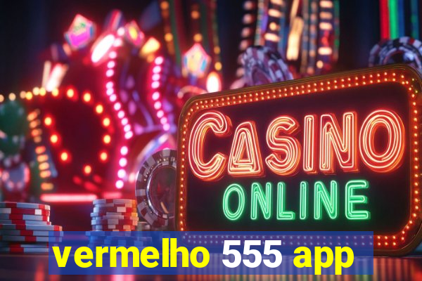 vermelho 555 app