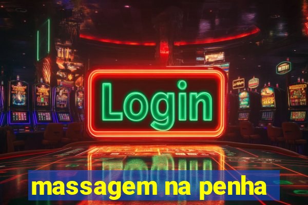 massagem na penha