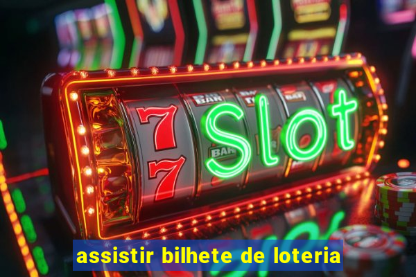 assistir bilhete de loteria