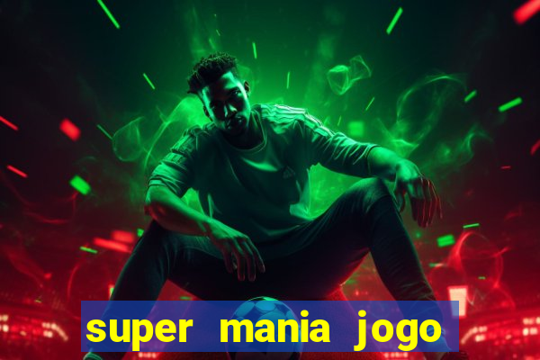 super mania jogo do bicho