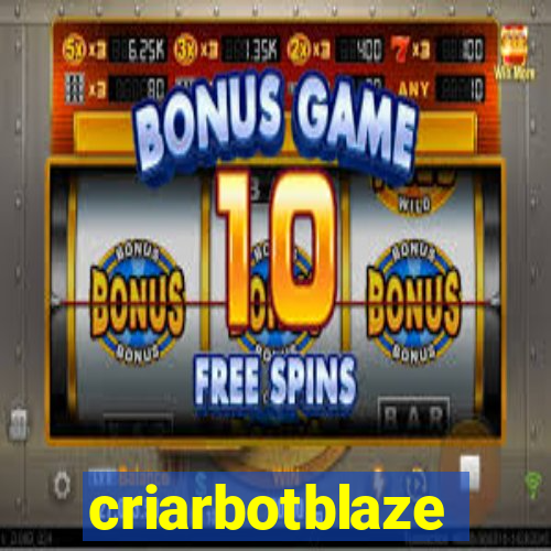 criarbotblaze