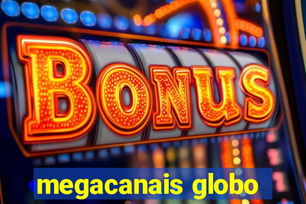 megacanais globo