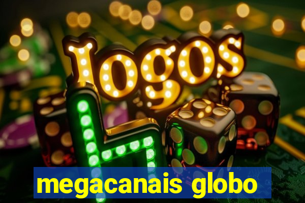 megacanais globo