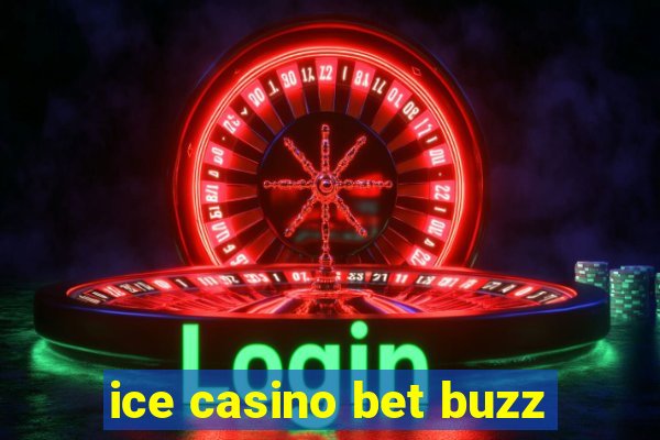ice casino bet buzz