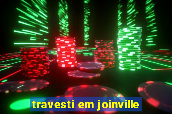 travesti em joinville