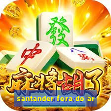 santander fora do ar