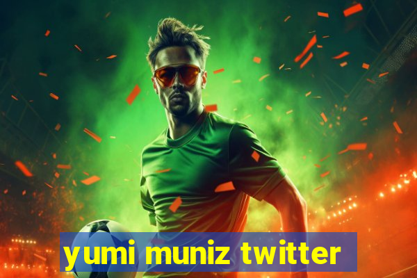 yumi muniz twitter