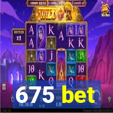 675 bet