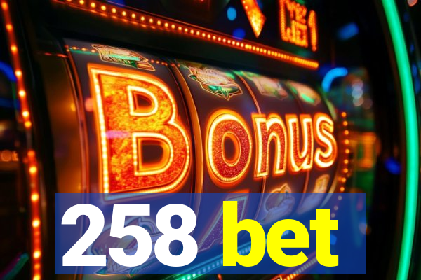 258 bet
