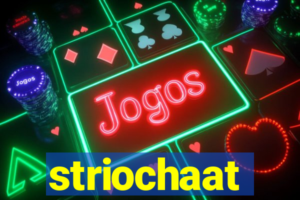 striochaat