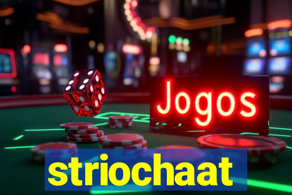 striochaat