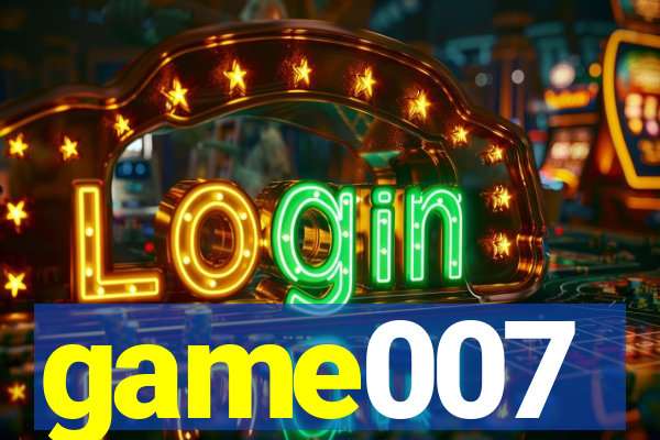 game007