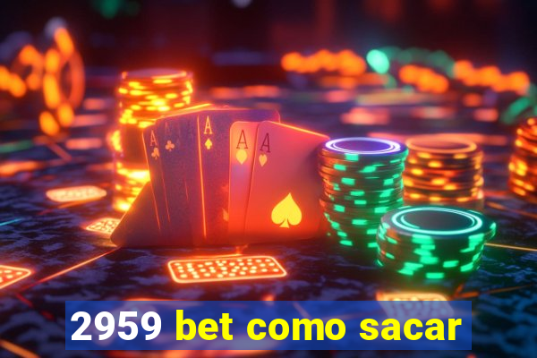 2959 bet como sacar