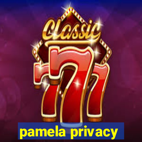 pamela privacy