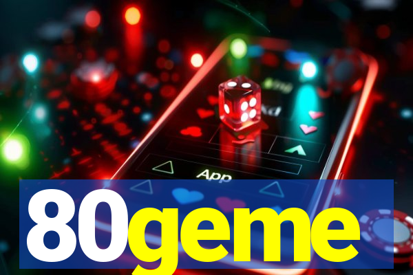 80geme