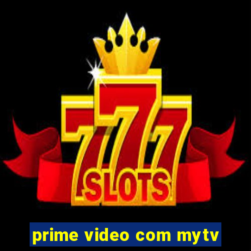 prime video com mytv