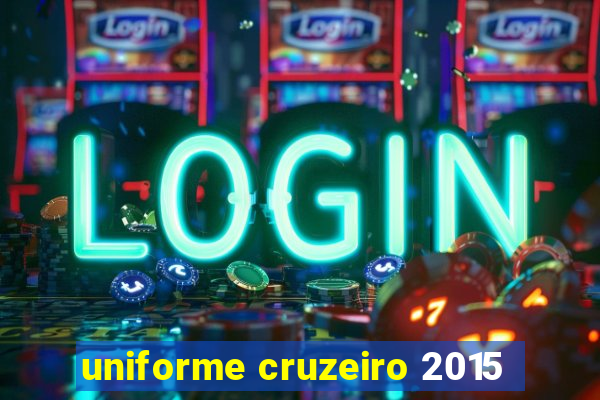 uniforme cruzeiro 2015