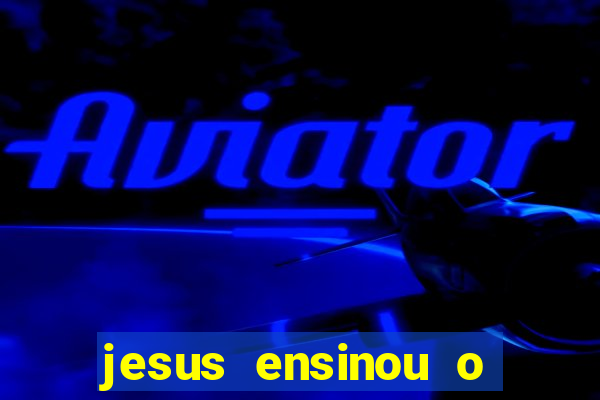 jesus ensinou o segredo da prosperidade