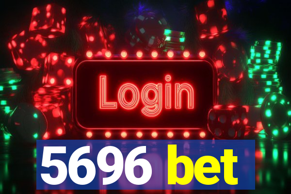 5696 bet