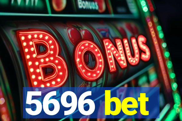 5696 bet