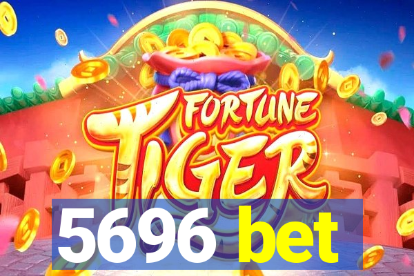 5696 bet