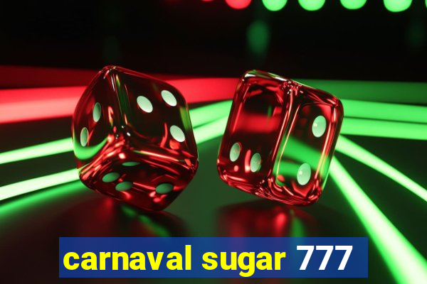 carnaval sugar 777