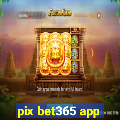 pix bet365 app