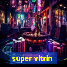 super vitrin