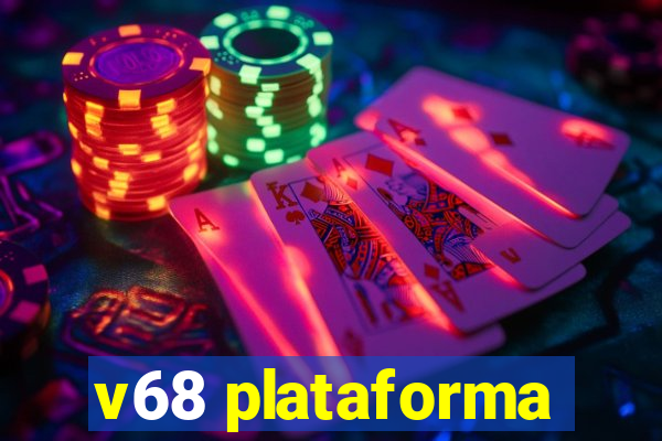 v68 plataforma