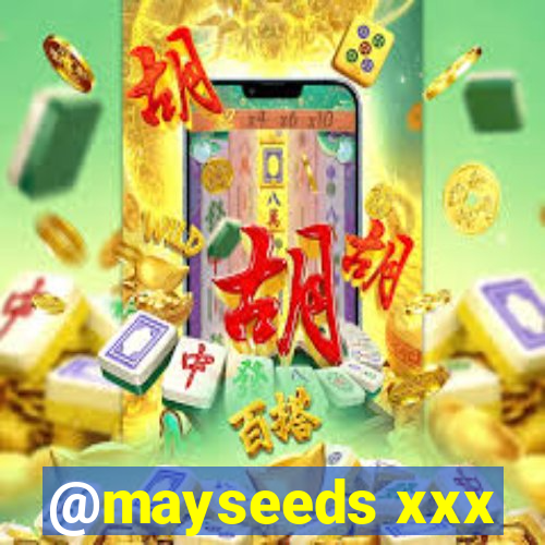 @mayseeds xxx