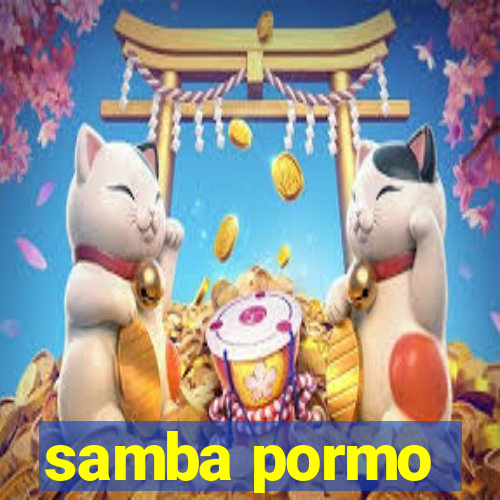 samba pormo