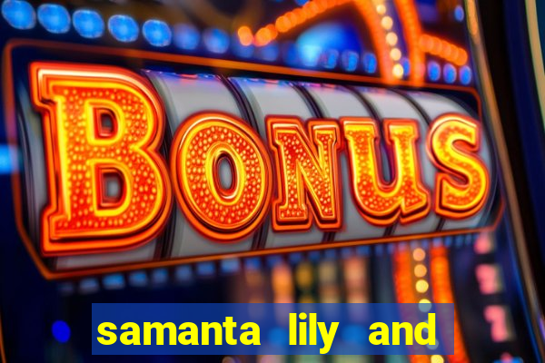 samanta lily and demmy blaze