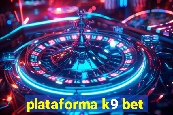plataforma k9 bet