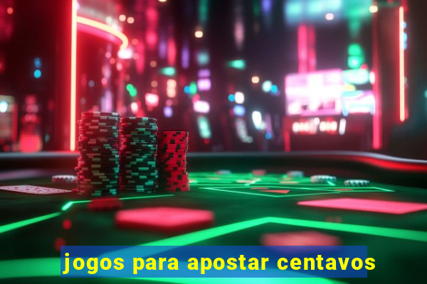 jogos para apostar centavos