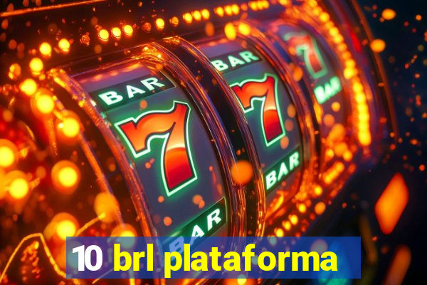 10 brl plataforma