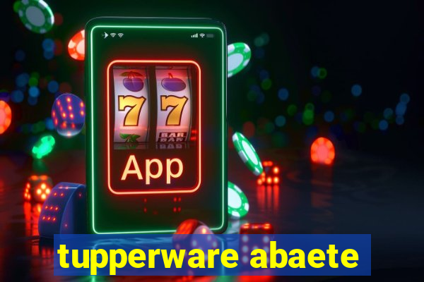 tupperware abaete