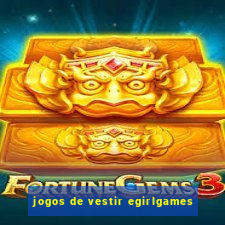 jogos de vestir egirlgames